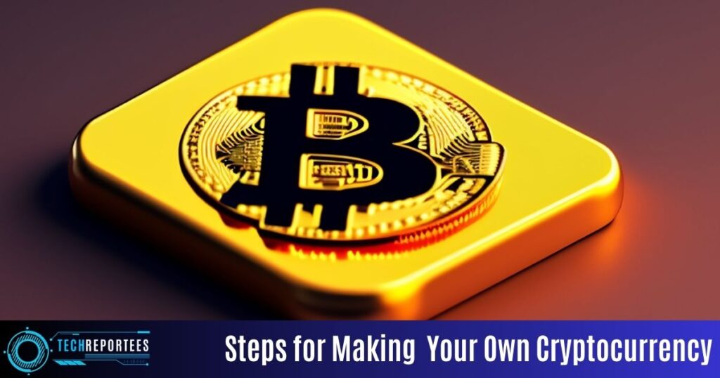 Steps for Making  Your Own Cryptocurrency
