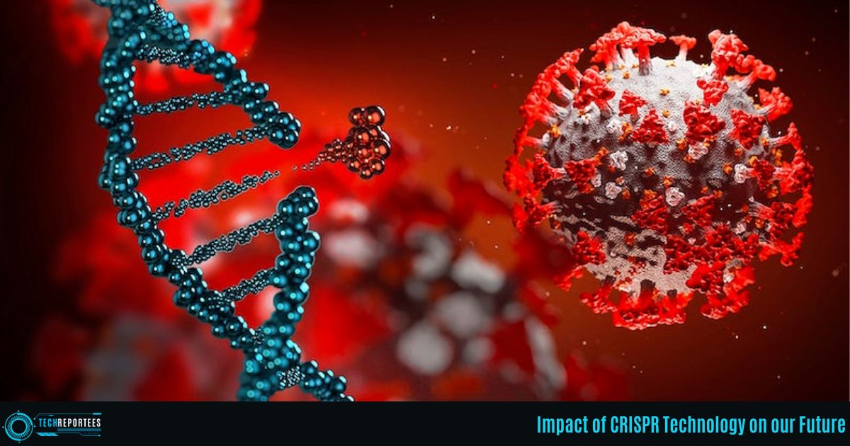 Impact of CRISPR Technology on our Future